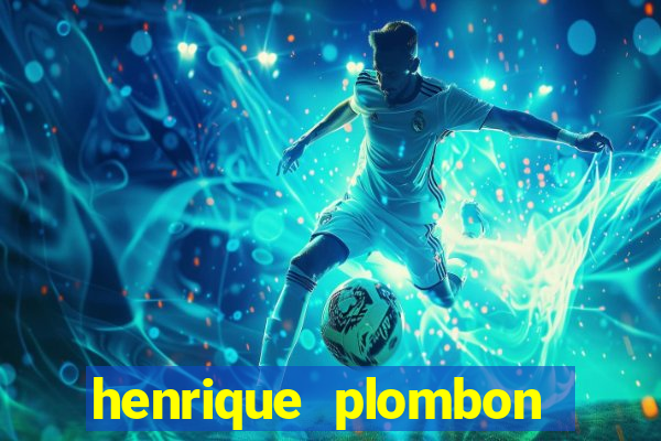 henrique plombon pinheiro fortuna